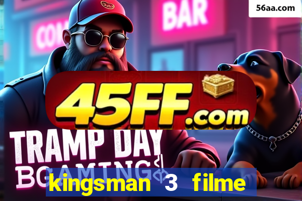 kingsman 3 filme completo dublado superflix